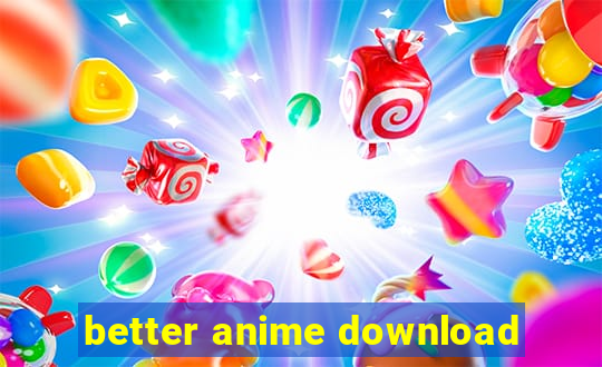 better anime download